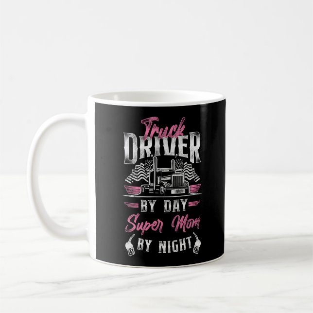 Trucker Truck Driver Truck Driver By Day Super Mum Coffee Mug (Left)