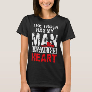 Trucker Truck Driver Valentines Day Girlfriend Wif T-Shirt
