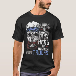 Trucker Truck Driver Vintage I May Look Like I'm L T-Shirt
