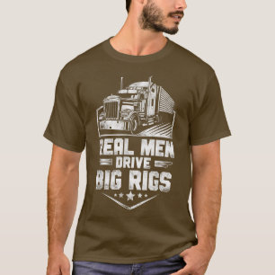 Trucker Truck Driver Vintage Real Men Drive Big Ri T-Shirt