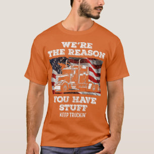 Trucker Truck Driver Were the Reason You Have St T-Shirt