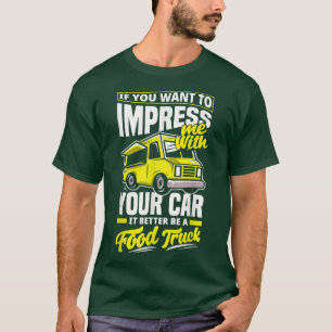 Trucker Truck Driving Food Truck Joke  T-Shirt