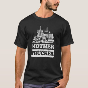Trucker Wife Mum Distressed Crazy Mother Truck T-Shirt