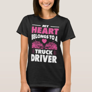 Trucker Wife My Heart Belongs To A Truck Driver T-Shirt