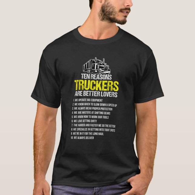 Truckers Are Better Lover Funny Trucker Truck Driv T-Shirt (Front)
