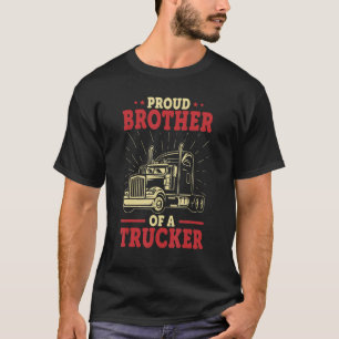Trucker's Brother  Big Rig Truck Driver's Brother T-Shirt