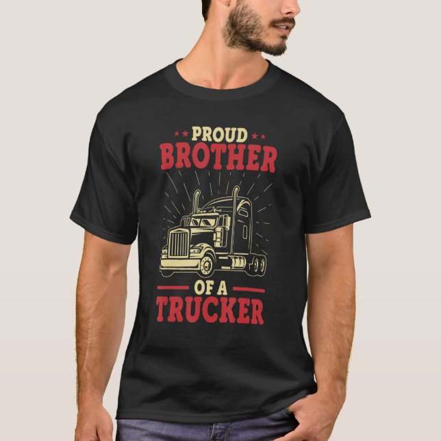 Trucker's Brother  Big Rig Truck Driver's Brother T-Shirt (Front)