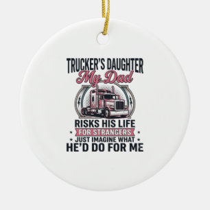 Truckers Daughter Proud Trucker Dad Ceramic Tree Decoration