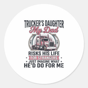 Truckers Daughter Proud Trucker Dad Classic Round Sticker