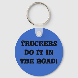 Truckers Do It In The Road! Key Ring
