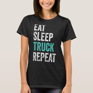 Truckers Eat Sleep Truck Repeat Truck Driver T-Shirt