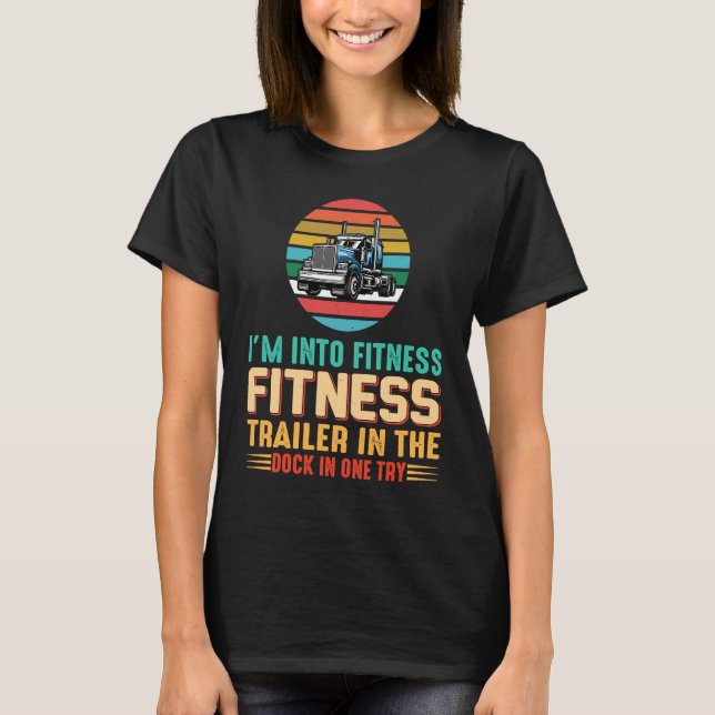 Truckers I'm Into Fitness Trucker Retro Trucking   T-Shirt (Front)
