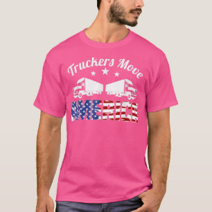 Truckers Move America - Truck Driver Transporter T T-Shirt