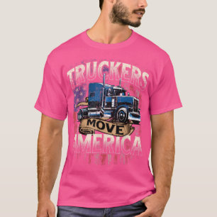 Truckers Move AmericaSemi Truck Driver Trucking Bi T-Shirt