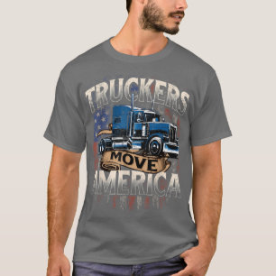 Truckers Move AmericaSemi Truck Driver Trucking Bi T-Shirt