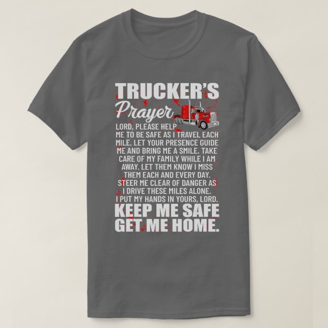 Truckers Prayer Keep Me Safe Get Me Home Haulier T T-Shirt (Design Front)