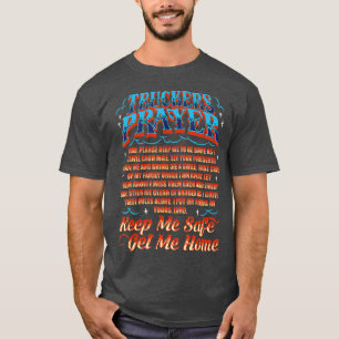Truckers Prayer Keep Me Safe Get Me Home Semi Truc T-Shirt