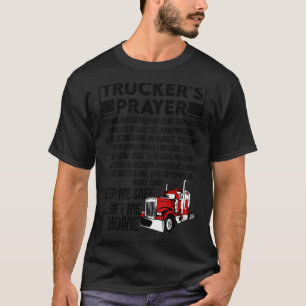 Trucker's Prayer Keep Me Safe Get Me Home Trucker T-Shirt