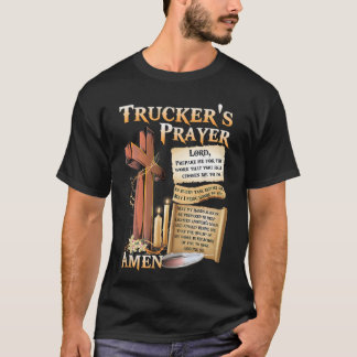 truckers prayer lord prepare me for the work that  T-Shirt