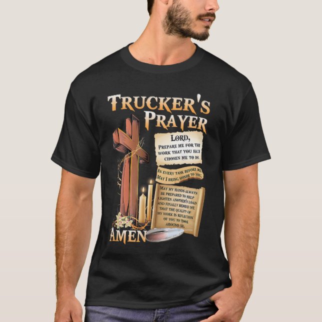 truckers prayer lord prepare me for the work that  T-Shirt (Front)