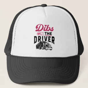 Truckers Wife Dibs on the Driver Trucker Hat