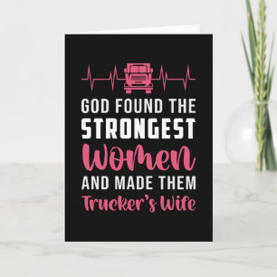 Truckers Wife God Found The Strongest Women Funny Card