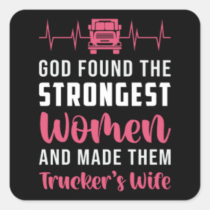 Truckers Wife God Found The Strongest Women Funny Square Sticker
