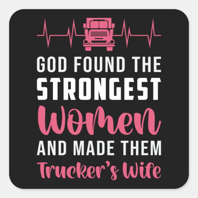 Truckers Wife God Found The Strongest Women Funny Square Sticker (Front)