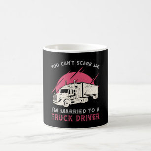 Truckers Wife I'm Married To A Truck Driver Funny Coffee Mug