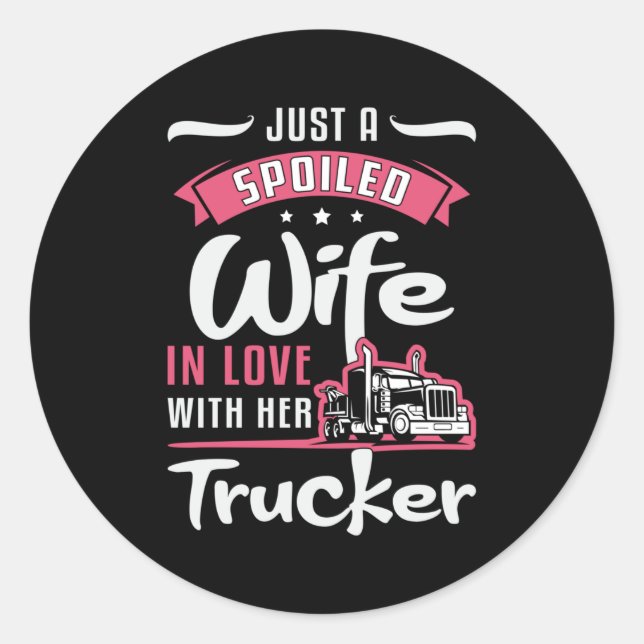 Truckers Wife Just A Spoiled Wife Truck Driver Classic Round Sticker (Front)