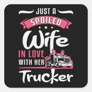 Truckers Wife Just A Spoiled Wife Truck Driver Square Sticker