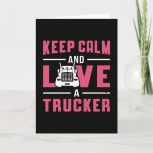 Truckers Wife Keep Calm And Love A Trucker Funny Card