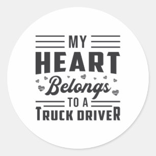 Trucker's Wife My Heart Belongs To A Truck Driver Classic Round Sticker