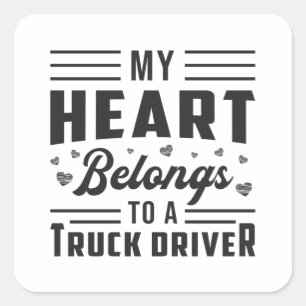 Trucker's Wife My Heart Belongs To A Truck Driver Square Sticker