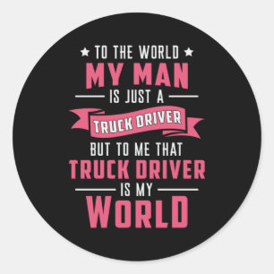 Truckers Wife My Man Is Just A Truck Driver Funny Classic Round Sticker
