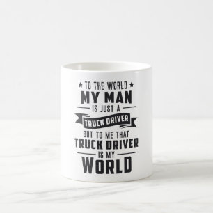 Truckers Wife My Man Is Just A Truck Driver Love Coffee Mug