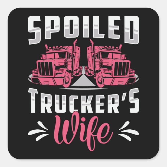 Truckers Wife Spoiled Trucker's Wife Truck Driver Square Sticker (Front)