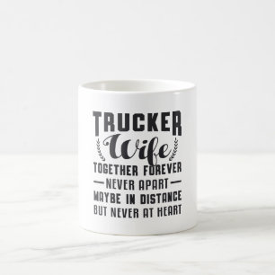Truckers Wife Together Forever Never Apart Funny Coffee Mug