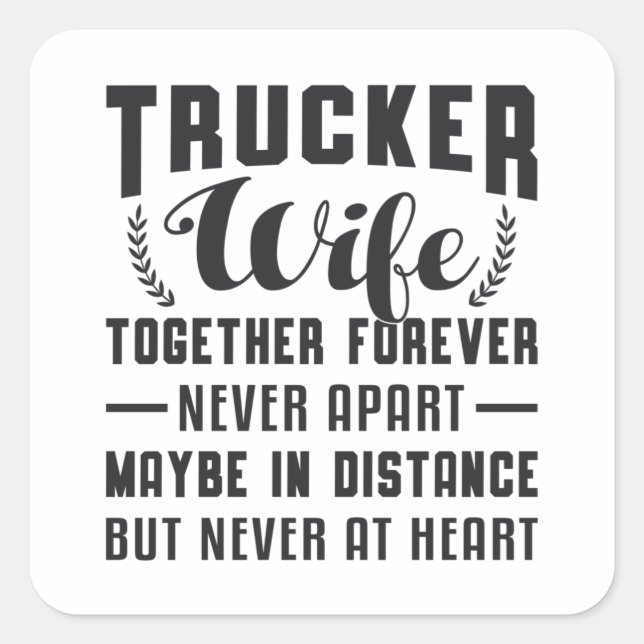 Truckers Wife Together Forever Never Apart Funny Square Sticker (Front)