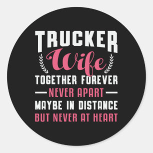 Truckers Wife Together Forever Never Apart Truck Classic Round Sticker