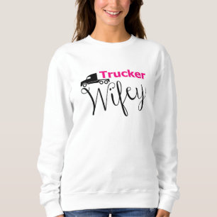 Truckers Wife Truck Driver Truckers Love Girl Gift Sweatshirt