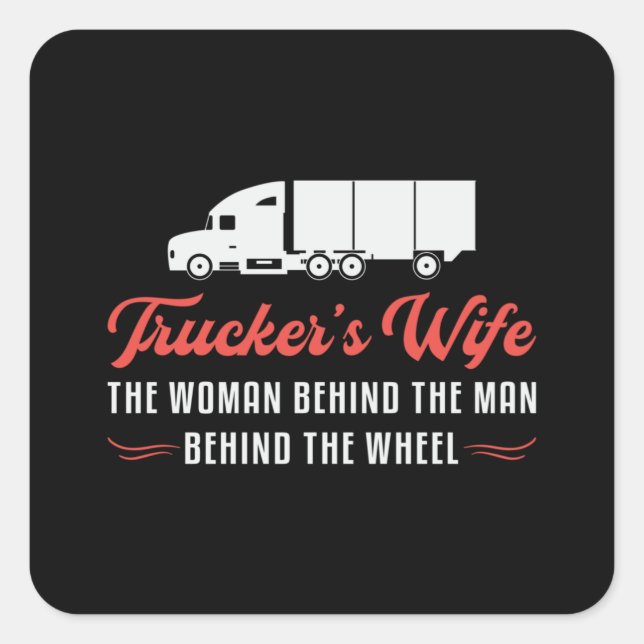 Truckers Wife Trucker's Wife The Woman Behind Love Square Sticker (Front)