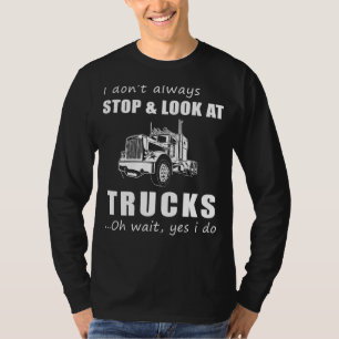 Truckin Chuckles: Funny I Dont Always Stop and Loo T-Shirt