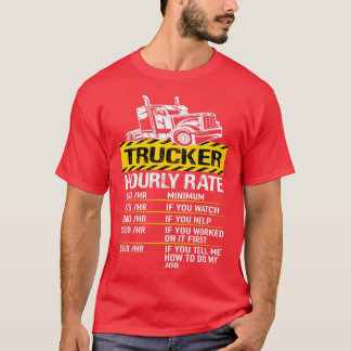 Trucking Truck Driver Hourly Rate Trucker T-Shirt
