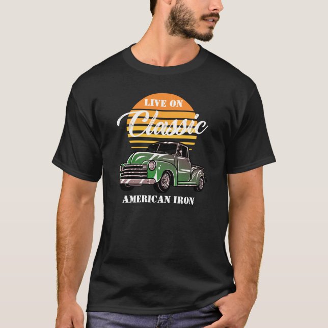 Trucks American Iron Classic Live On Green Chevy T T-Shirt (Front)