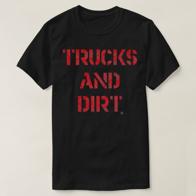 Trucks And Dirt T-Shirt (Design Front)