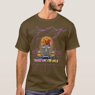 Trucks Are For Girls Big Rig Truck Quotes Trucker T-Shirt