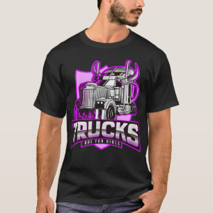 Trucks Are For Girls Big Rig Truck Trucker Women  T-Shirt