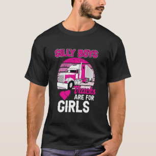 Trucks Are For Girls Funny Truck Driver Trucker Wo T-Shirt