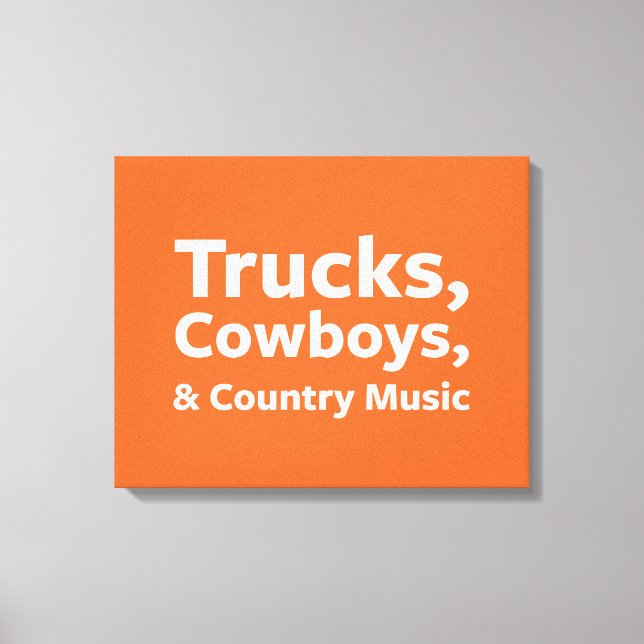 Trucks, Cowboys and Country Music Canvas Print (Front)